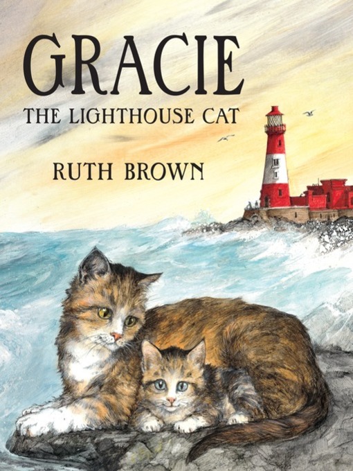Title details for Gracie the Lighthouse Cat by Ruth Brown - Available